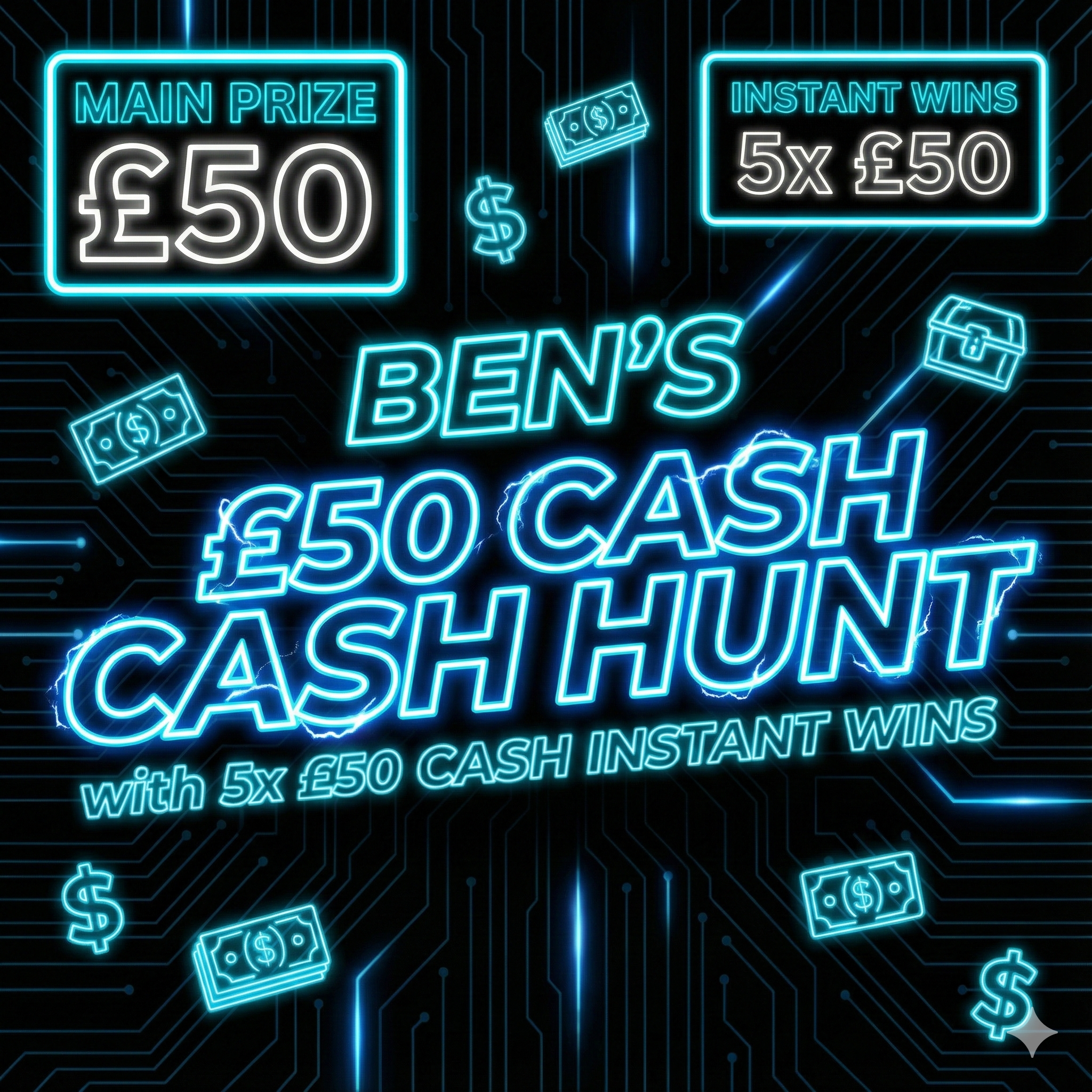 Ben’s Cash Hunt – Main Prize £50